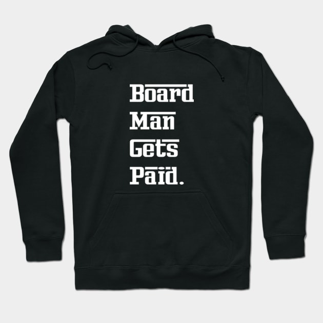 Board man gets paid sweatshirt cheap